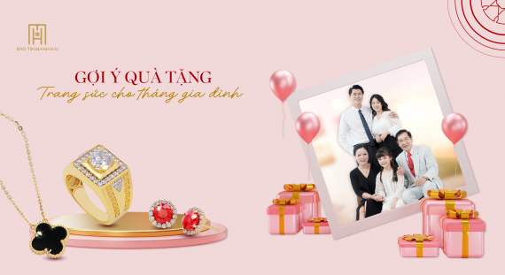 Gợi ý quà tặng trang sức cho tháng gia đình