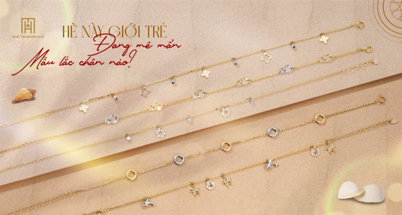  Hè này giới trẻ đang mê mẩn mẫu lắc chân nào