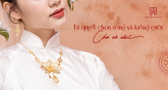 Bí quyết chọn vòng và kiềng cưới cho cô dâu