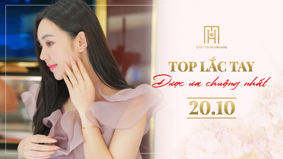 Top lắc tay được ưa chuộng nhất 20/10