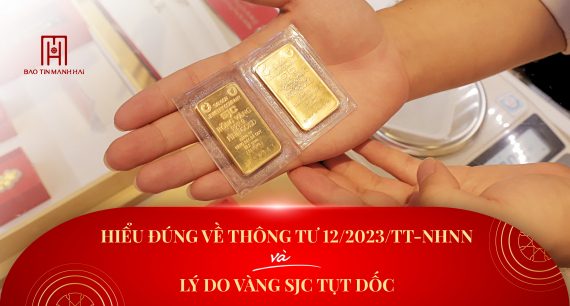 Hiểu đúng về Thông tư 12/2023/TT-NHNN và lý do vàng SJC tụt dốc không phanh