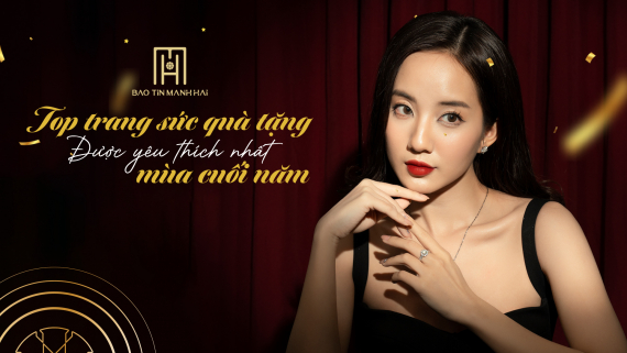 Top trang sức quà tặng được yêu thích nhất mùa cuối năm