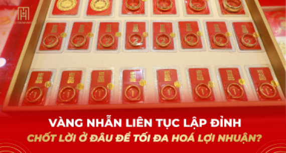 Vàng nhẫn liên tục lập đỉnh, chốt lời ở đâu để tối đa hoá lợi nhuận?