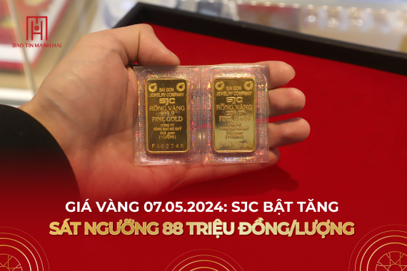 Giá vàng hôm nay (07.05.2024): SJC bật tăng sát ngưỡng 88 triệu đồng/lượng! 
