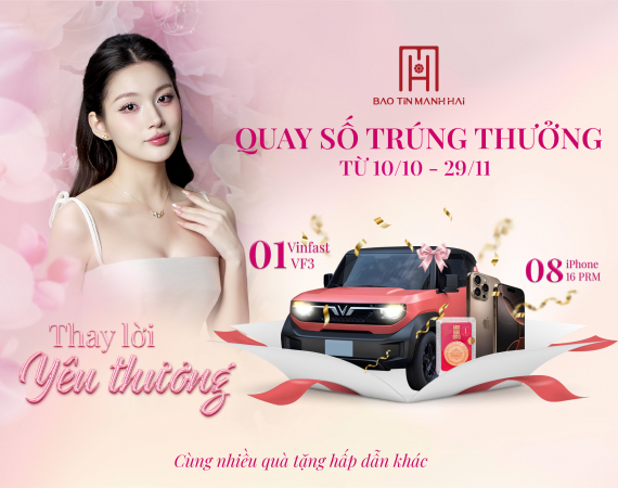 Quay số trúng ô tô Vinfast, Iphone 16 Promax, vàng Kim Gia Bảo,...cùng Bảo Tín Mạnh Hải